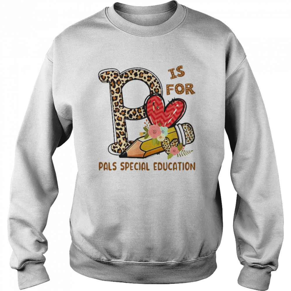 Leopard Flowers Is For Pals Special Education Shirt Unisex Sweatshirt