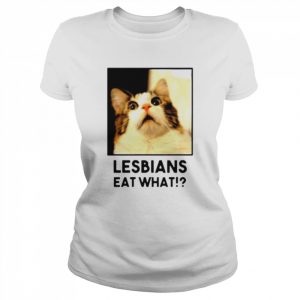 Lesbian eat what cat  Classic Women's T-shirt