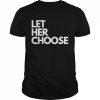 Let her choose pro-choice  Classic Men's T-shirt