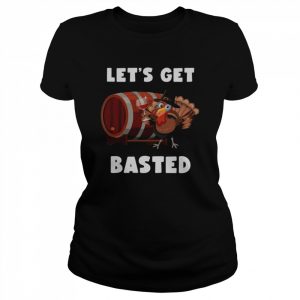 Lets Get Basted Shirt Classic Women's T-shirt