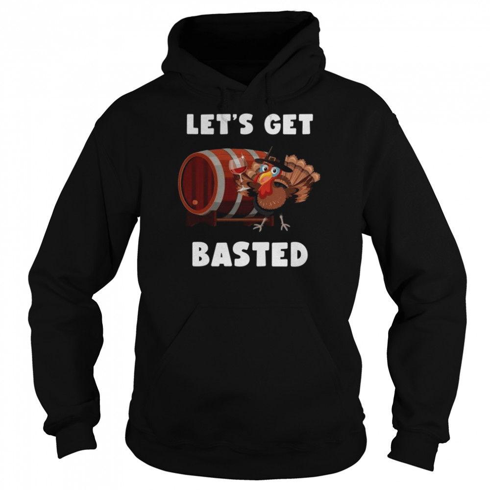 Lets Get Basted Shirt Unisex Hoodie