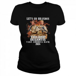 Let’s go brandon Trump desantis take America back 2024  Classic Women's T-shirt