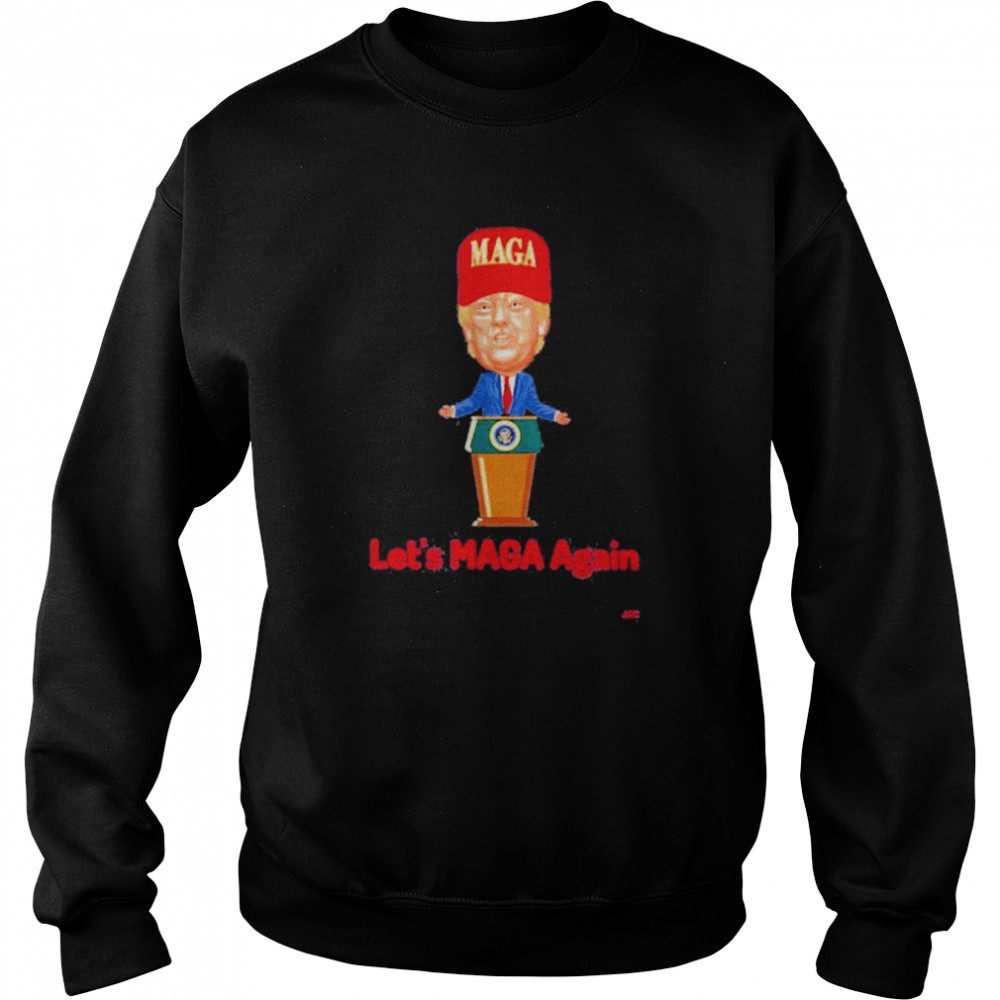 Let’s maga again Shirt Unisex Sweatshirt