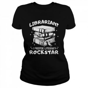 Librarian I prefer Literary Rockstar 2022  Classic Women's T-shirt