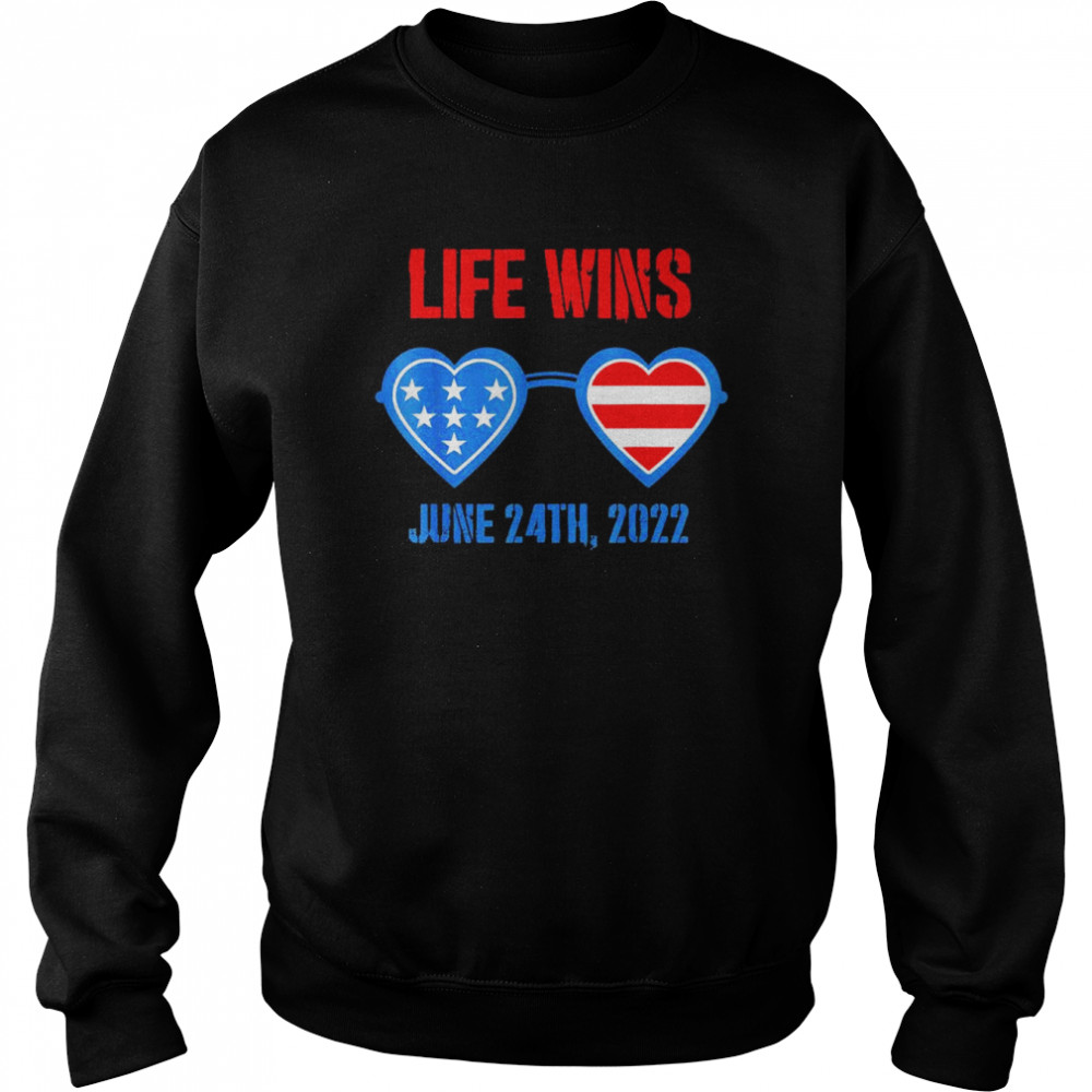 Life Wins June 24 2022 American Flag Sunglasses Pro Life T-Shirt Unisex Sweatshirt