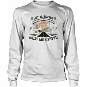 Life is better west Lafayette  Long Sleeved T-shirt