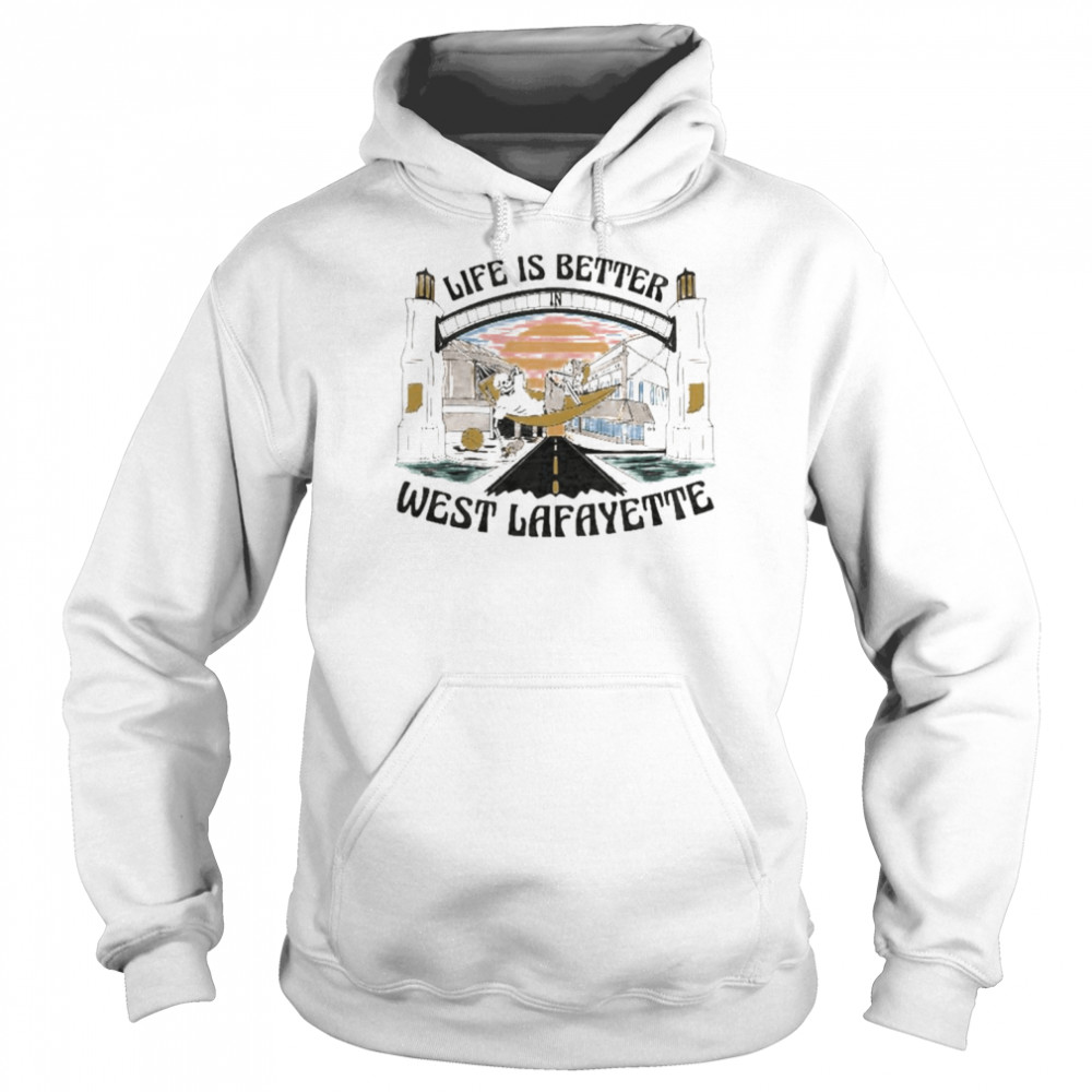 Life is better west Lafayette  Unisex Hoodie