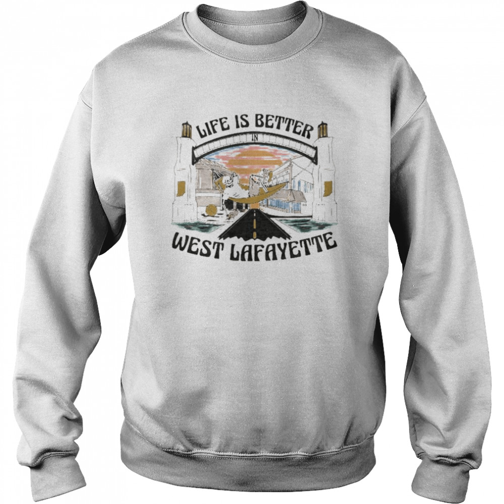 Life is better west Lafayette  Unisex Sweatshirt