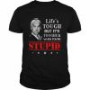 Life’s tough but it’s tougher when you’re stupid biden 2022  Classic Men's T-shirt