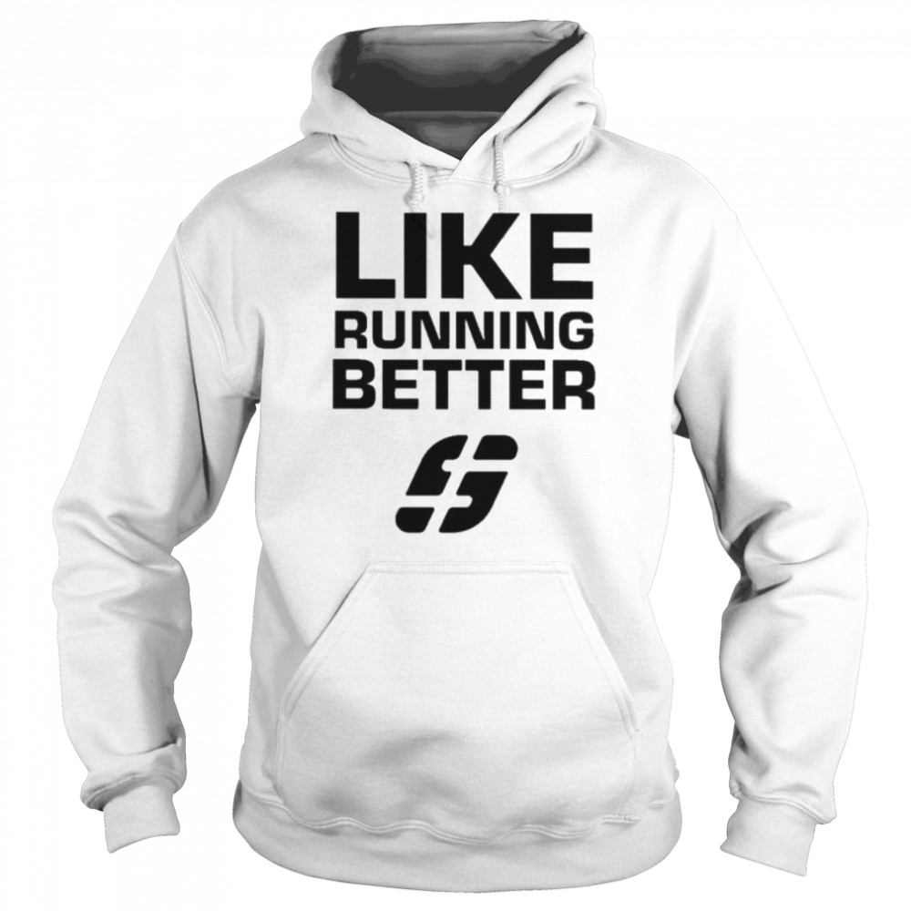 Like running better  Unisex Hoodie