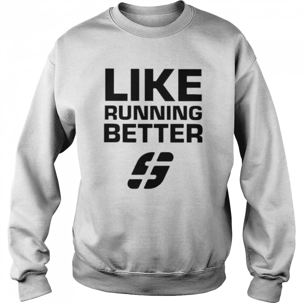 Like running better  Unisex Sweatshirt