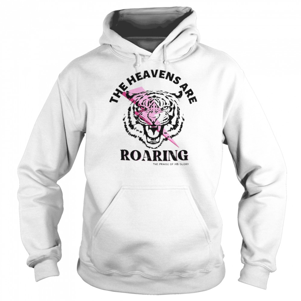 Lion the heavens are Roaring the praise of his glory  Unisex Hoodie