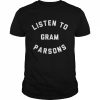 Listen to gram parsons  Classic Men's T-shirt