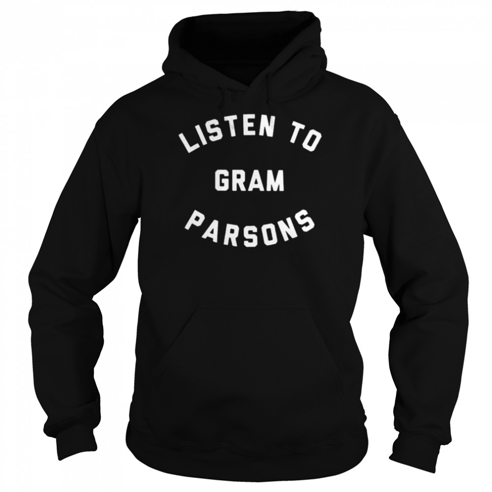 Listen to gram parsons  Unisex Hoodie