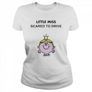 Little Miss Scared To Drive  Classic Women's T-shirt