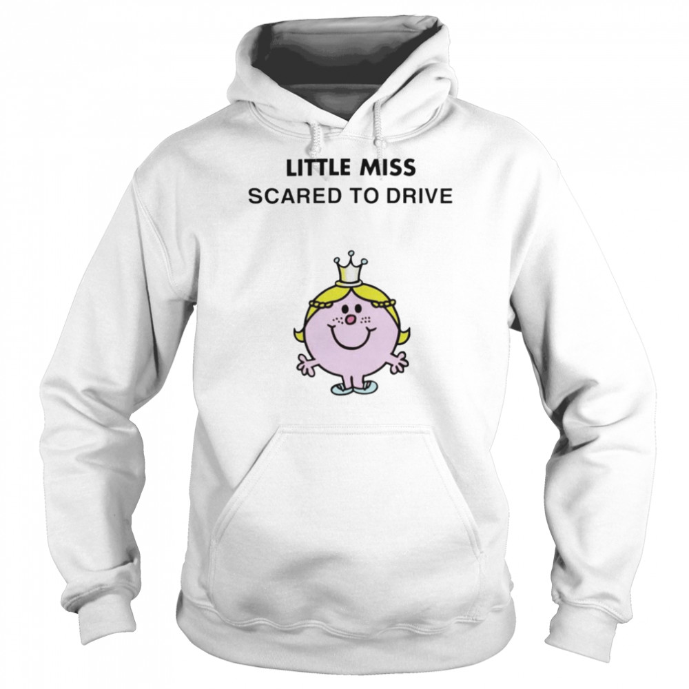 Little Miss Scared To Drive  Unisex Hoodie