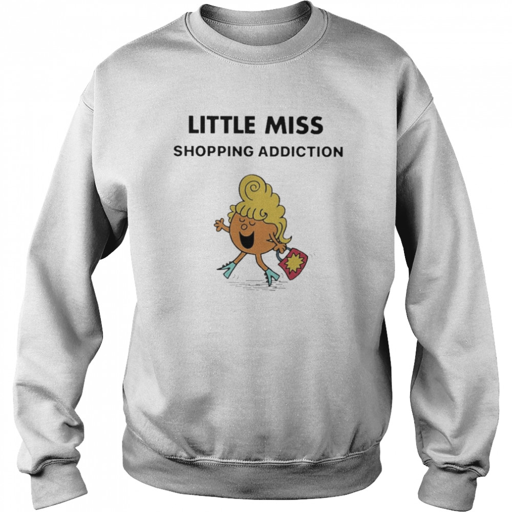 Little Miss Shopping Addiction Shirt Unisex Sweatshirt