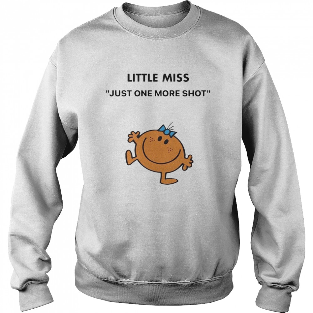 Little Miss just one more shot  Unisex Sweatshirt