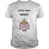 Little Miss needy  Classic Men's T-shirt