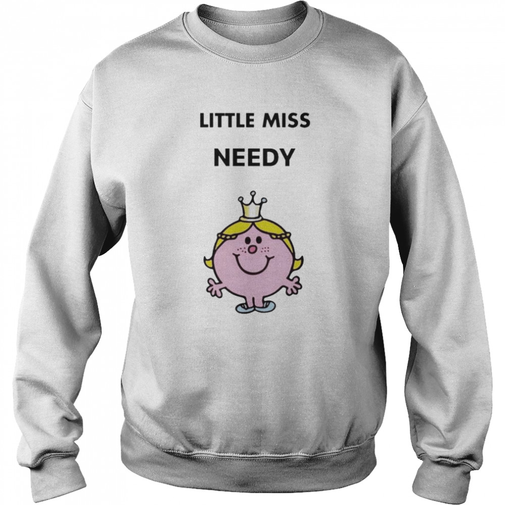 Little Miss needy  Unisex Sweatshirt