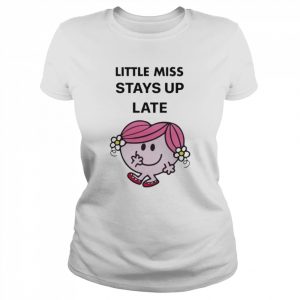 Little Miss stays up late  Classic Women's T-shirt