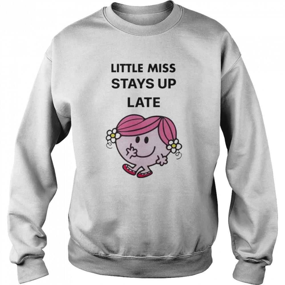 Little Miss stays up late  Unisex Sweatshirt