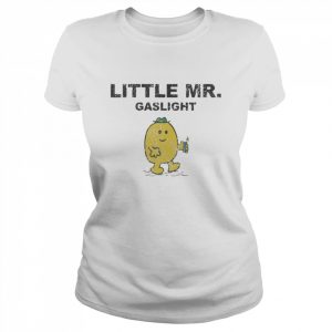 Little Mr Gaslight funny  Classic Women's T-shirt