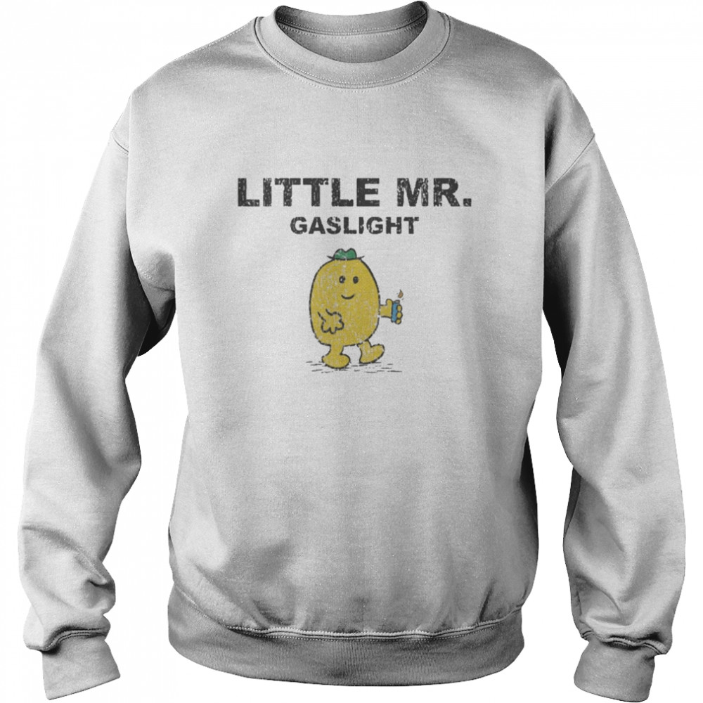 Little Mr Gaslight funny  Unisex Sweatshirt