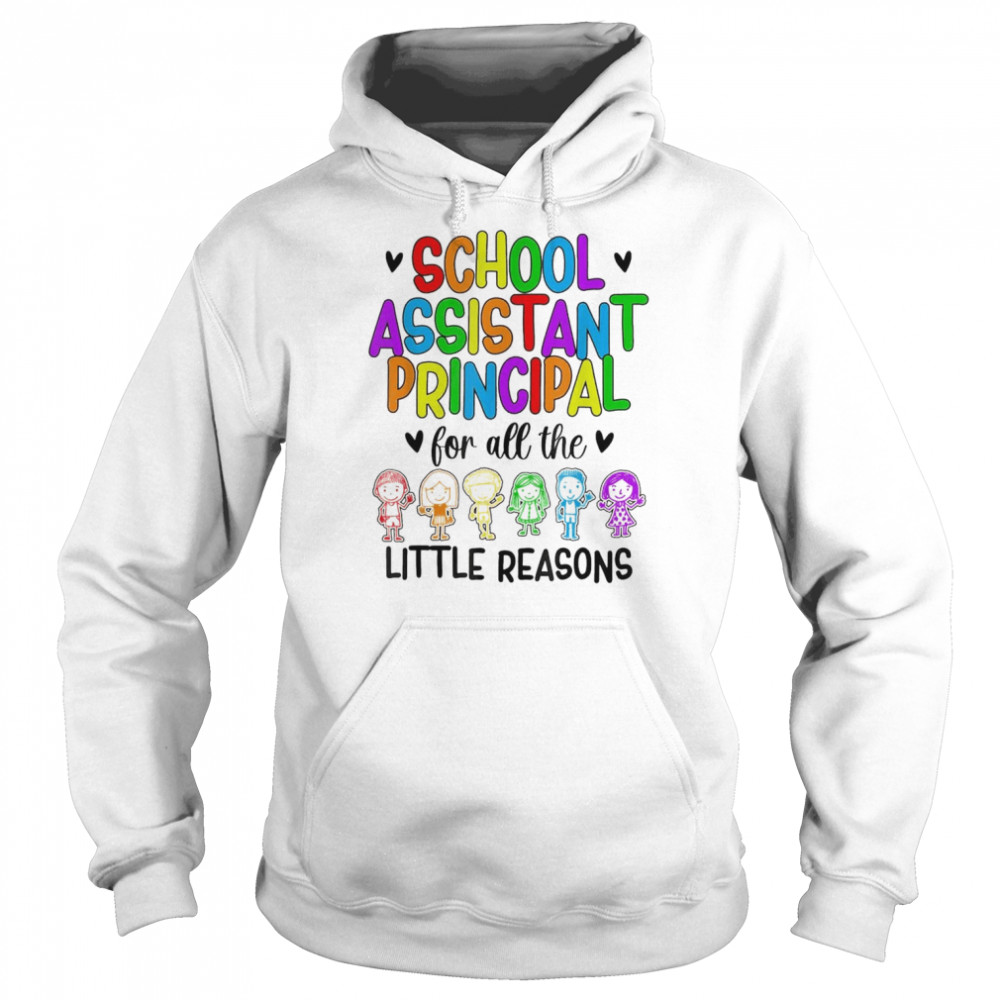 Little Reasons Assistant Principal Appreciation T-Shirt Unisex Hoodie