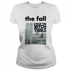 Live At The Witch Trials Band Retro Super Cool The Fall  Classic Women's T-shirt