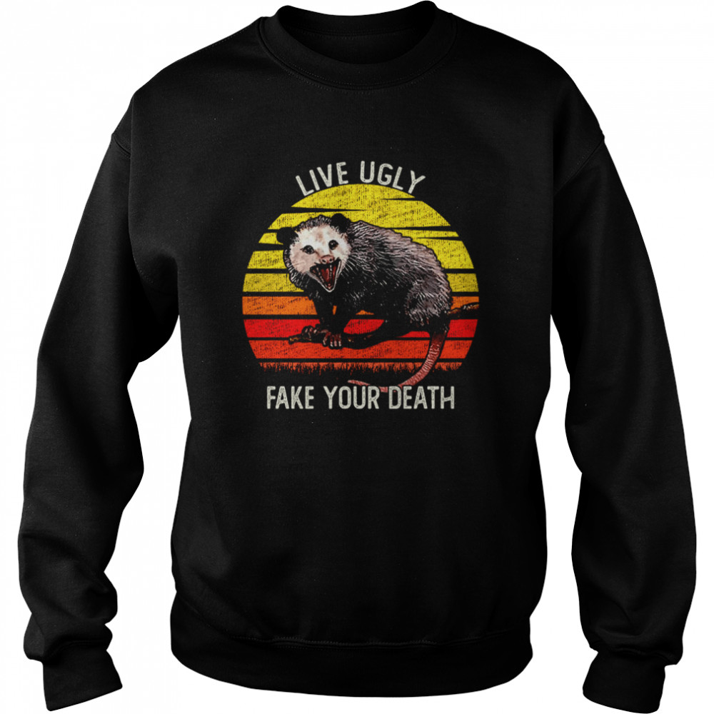 Live Ugly Fake Your Death Opossum Possum Animals  Unisex Sweatshirt