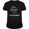 Live laugh love in this economy unisex T- Classic Men's T-shirt