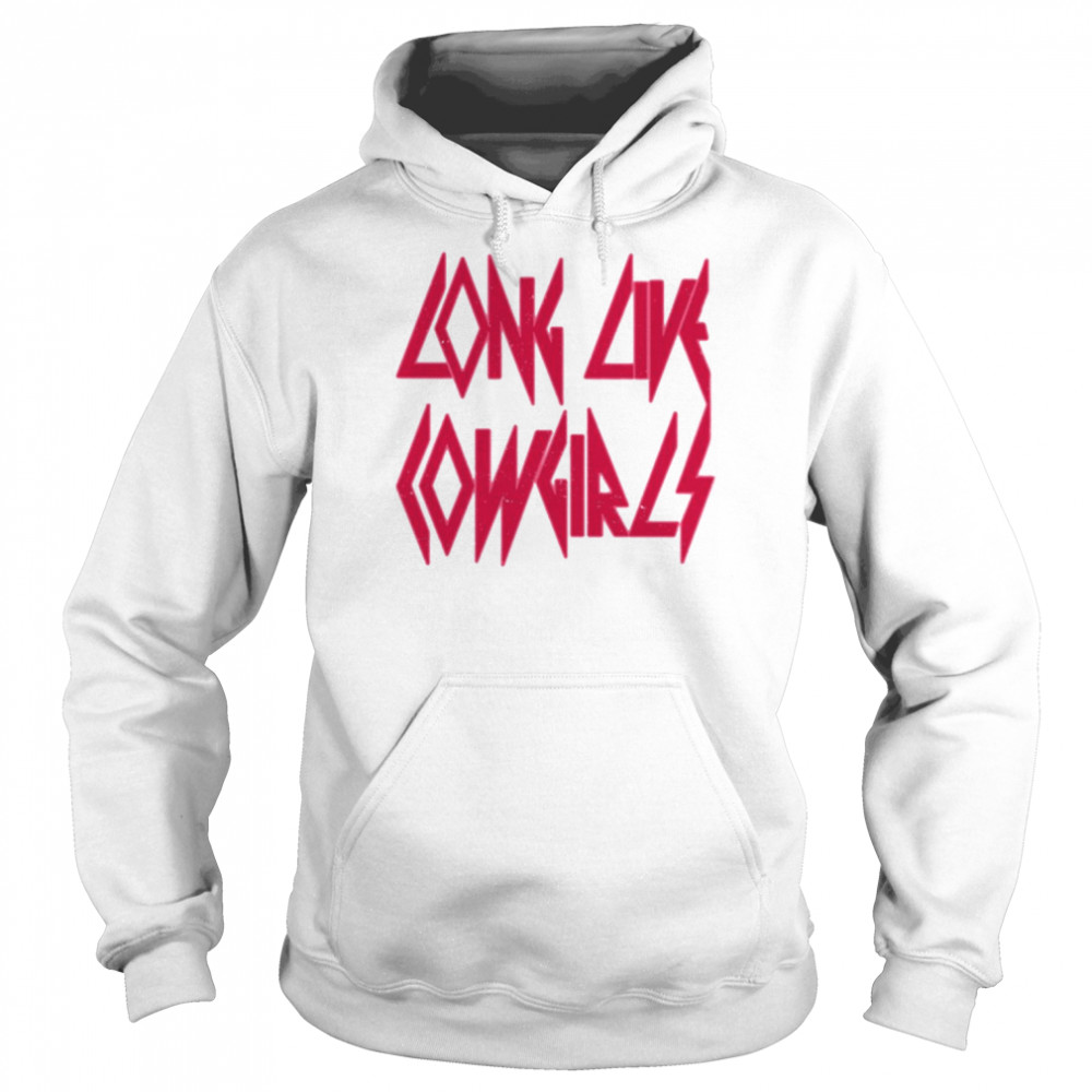 Long live cowgirls  Unisex Hoodie