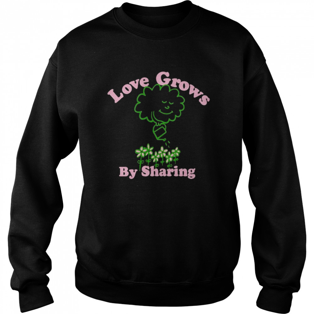 Love grows by sharing T- Unisex Sweatshirt