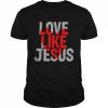 Love like Jesus  Classic Men's T-shirt