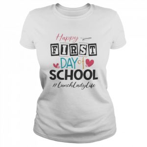 Lunch Lady Happy First Day Of School Women Back To School Shirt Classic Women's T-shirt