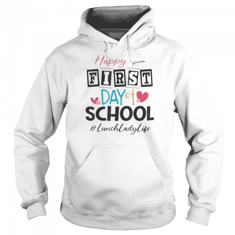 Lunch Lady Happy First Day Of School Women Back To School Shirt Unisex Hoodie