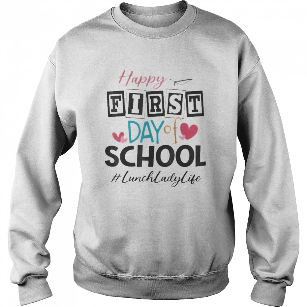 Lunch Lady Happy First Day Of School Women Back To School Shirt Unisex Sweatshirt