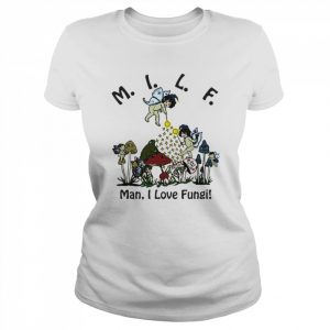 MILF man I love Fungi Mushroom  Classic Women's T-shirt