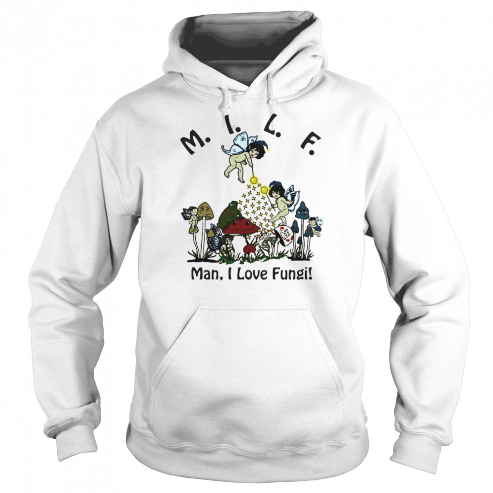 MILF man I love Fungi Mushroom  Unisex Hoodie