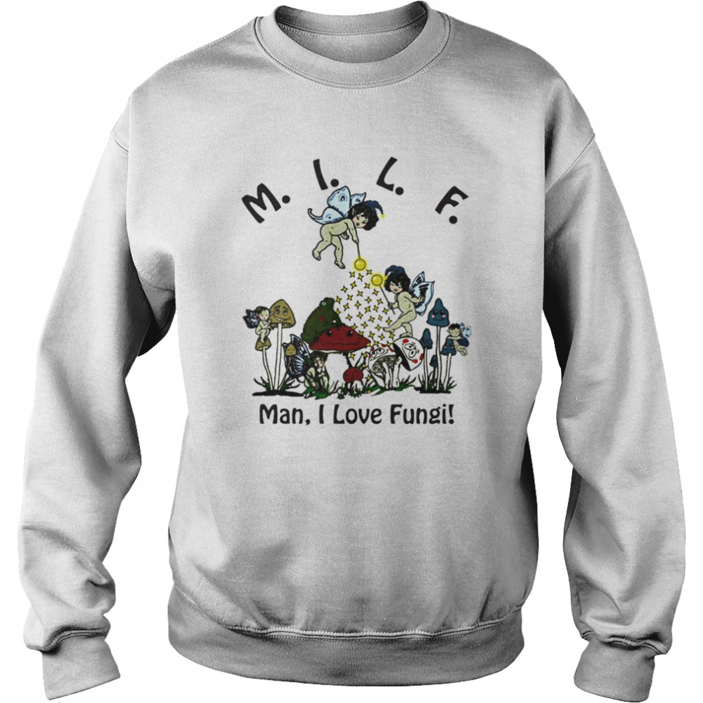 MILF man I love Fungi Mushroom  Unisex Sweatshirt