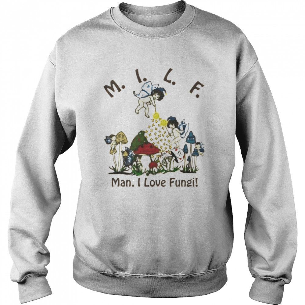 MILF man I love fungi  Unisex Sweatshirt