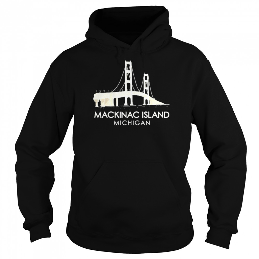 Mackinac Island Bridge Michigan Great Lakes Huron Ferry Trip Shirt Unisex Hoodie