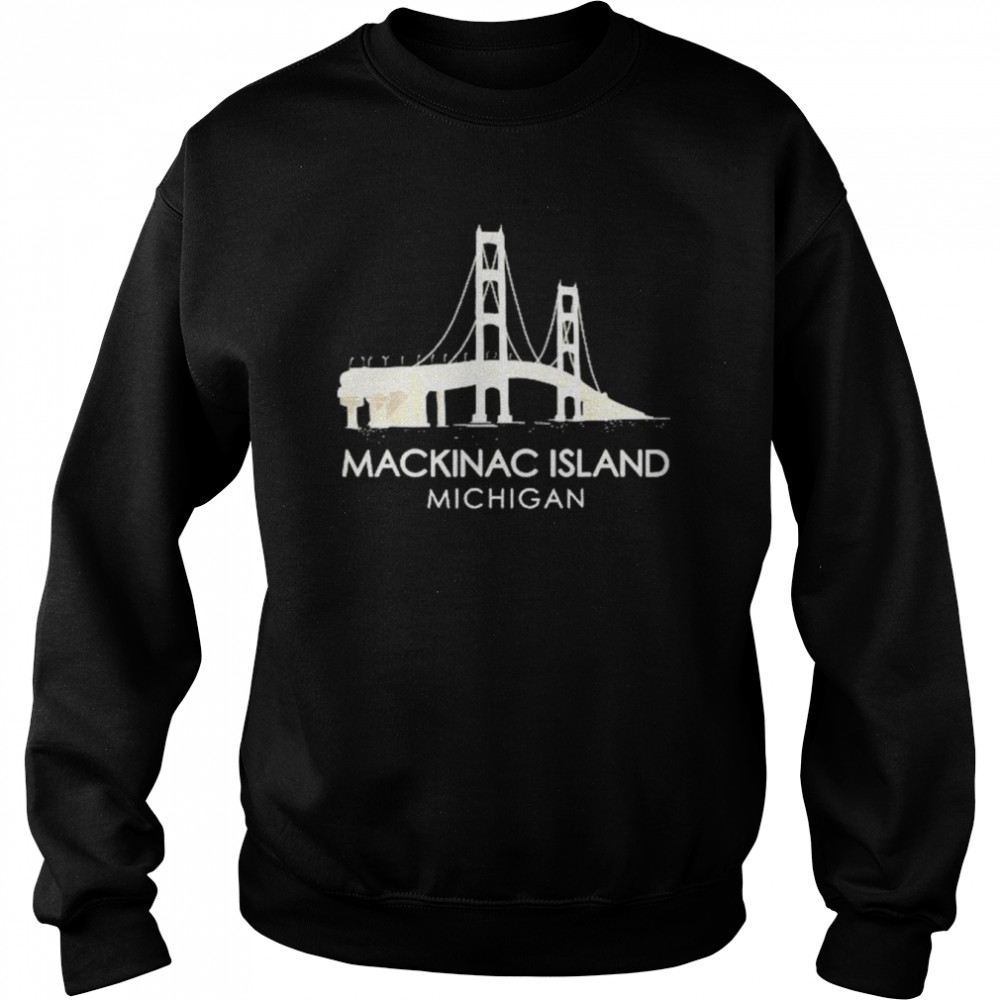 Mackinac Island Bridge Michigan Great Lakes Huron Ferry Trip Shirt Unisex Sweatshirt