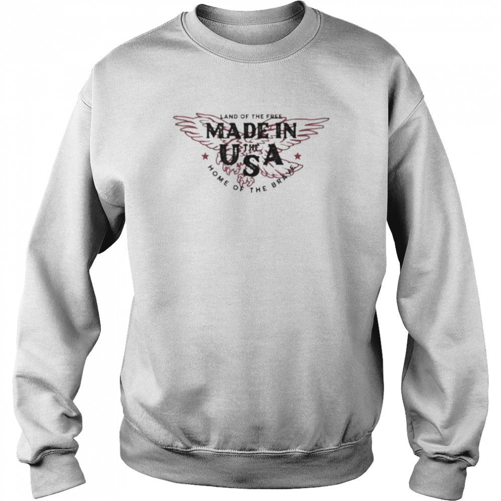 Made in the USA Eagle Land of the Free Home of the Brave Shirt Unisex Sweatshirt