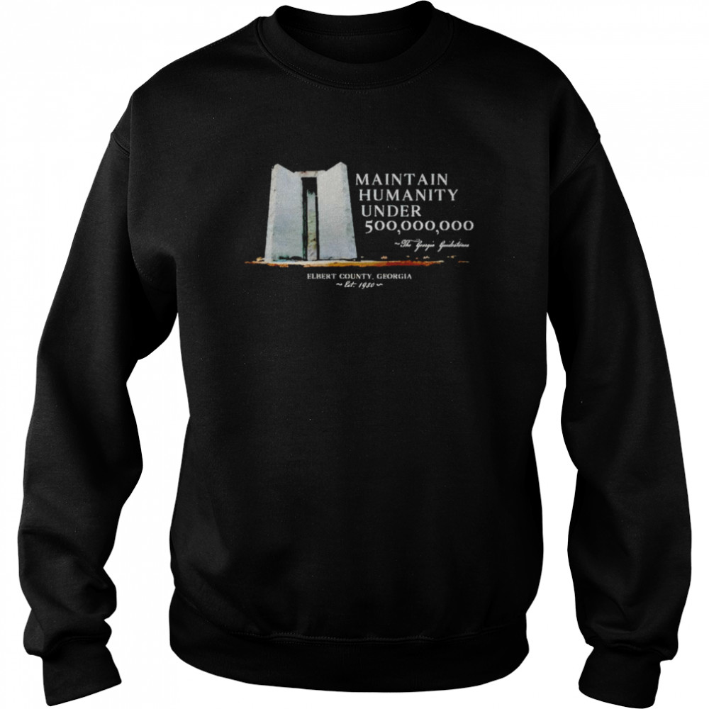 Maintain Humanity Under 500 Miliion The Georgia Guidestones  Unisex Sweatshirt