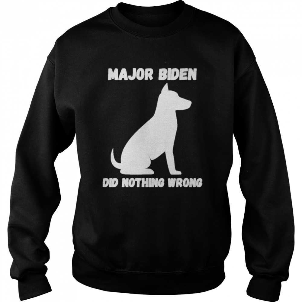 Major Biden Did Nothing Wrong Shirt Unisex Sweatshirt