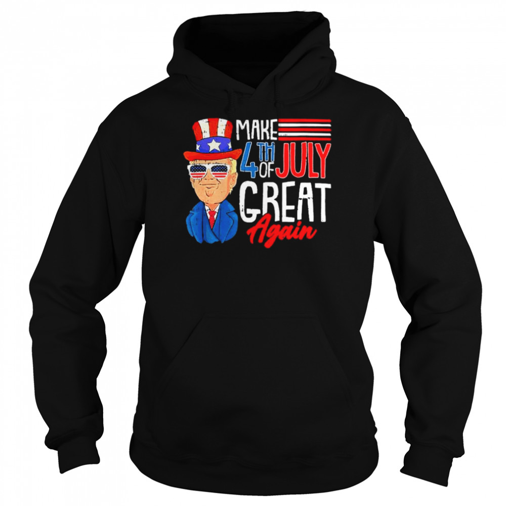 Make 4Th Of July Great Again Trump Cool Patriotic American Shirt Unisex Hoodie