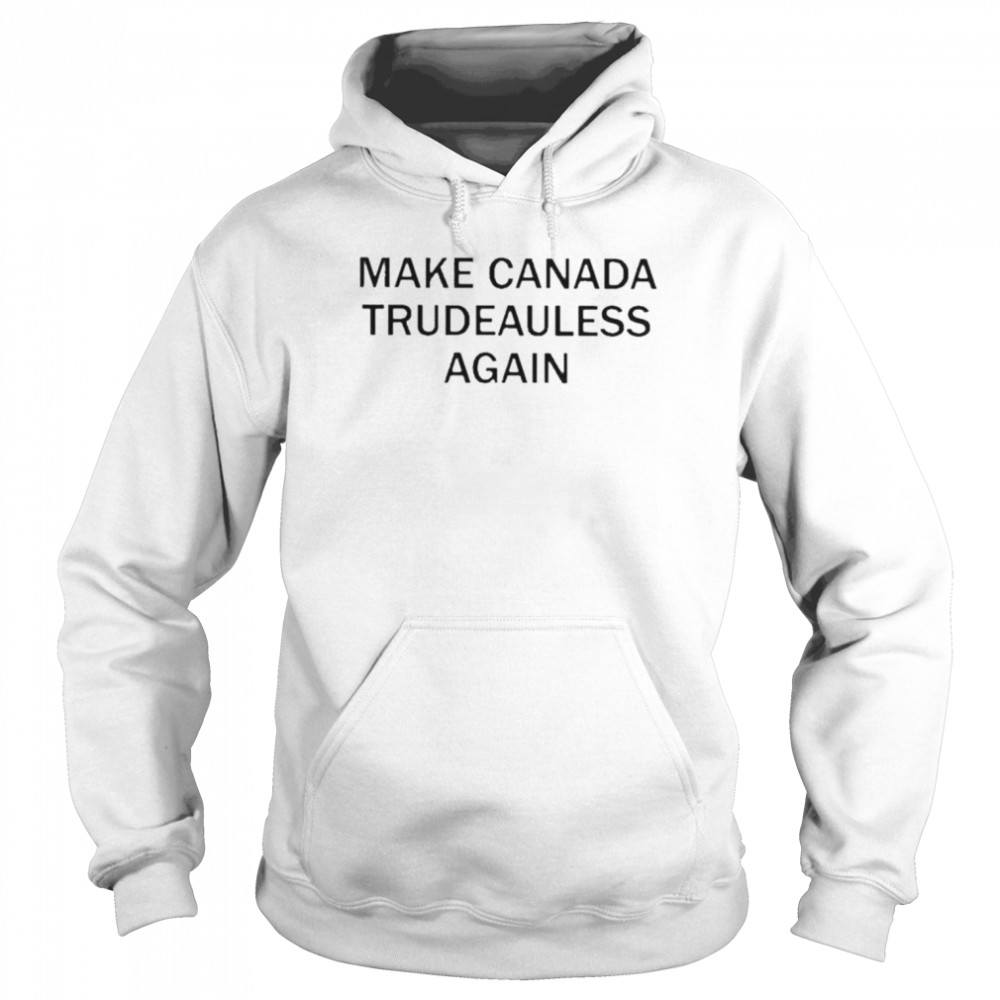 Make Canada Trudeauless Again  Unisex Hoodie