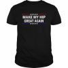 Make My Hip Great Again T-Shirt Classic Men's T-shirt